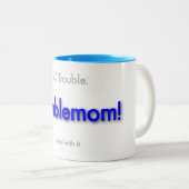 troublemom! zweifarbige tasse (VorderseiteRechts)