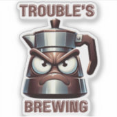 Trouble's Brewing - Angry Moka Espresso Pot Aufkleber (Vorderseite)