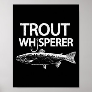 Trout Whisperer Lustiges Fly-Fischer-T-Shirt Poster