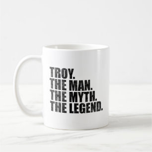 Troy Name, Troy Der Mann Der Mythos Die Legende Kaffeetasse