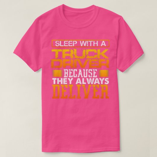 Truck Driver Funny Tee For Men They Always Deliver (Design vorne)