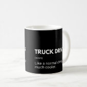 Truck Driver Funny Work Saying Kaffeetasse (VorderseiteRechts)