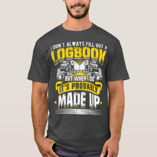 Truck Driver Logbook, Trucker Accessories, Funny T T-Shirt