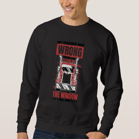 Truck Driver Quote for Trucker and Truck Drivers Sweatshirt (Vorderseite)