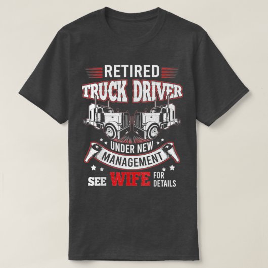 Truck Driver Retired Trucker Under New Management  T-Shirt (Design vorne)