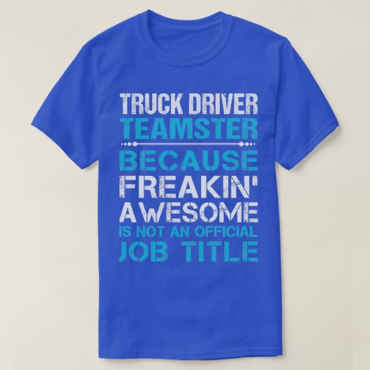 Truck Driver Teamster Freaking Phantastischen Job T-Shirt (Design vorne)
