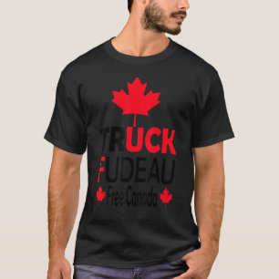 Truck Fudeau Freedom Convoy 2022 Unterstützung Kan T-Shirt