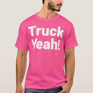 Truck yeah T-Shirt