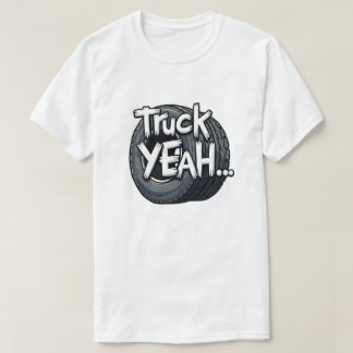Truck Yeah! T-Shirt