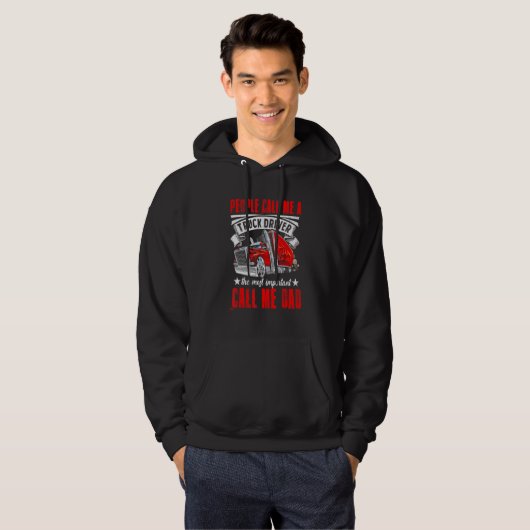 Trucker Dad Father's Day People Call Me A Truck Dr Hoodie (Vorne ganz)