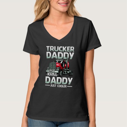 Trucker Daddy Like A Normal Daddy Just Cooler   T-Shirt (Vorderseite)
