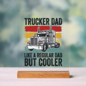 Trucker Papa wie ein normaler Papa, aber cooler Sh Acrylschild (Neutral)