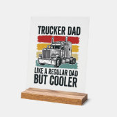 Trucker Papa wie ein normaler Papa, aber cooler Sh Acrylschild (Winkel)