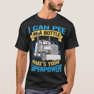 Trucker Piss in einer Flasche Superpower Funny Ges T-Shirt