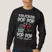 Trucker Pop Pop Like A Normal Pop Pop Just Cooler Sweatshirt (Vorderseite)