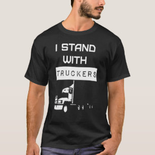Trucker Support Ich stehe mit Truckers Freedom Con T-Shirt