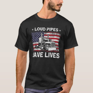 Trucker Truck Driver American Flag Loud Pipes Gere T-Shirt