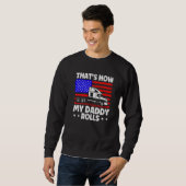 Trucker Truck Driver American Flag My Daddy Rolls Sweatshirt (Vorne ganz)