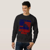 Trucker Truck Driver American Flag My Daddy Rolls Sweatshirt (Vorne ganz)
