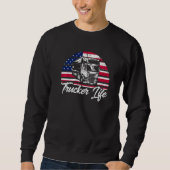 Trucker Truck Driver American Flag Trucker Life Sweatshirt (Vorderseite)