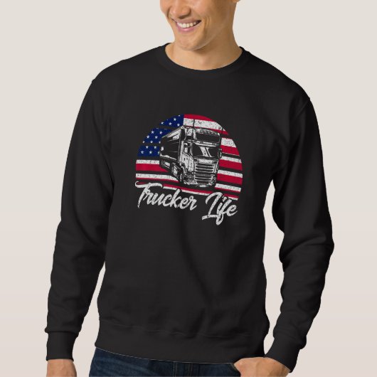 Trucker Truck Driver American Flag Trucker Life Sweatshirt (Vorderseite)