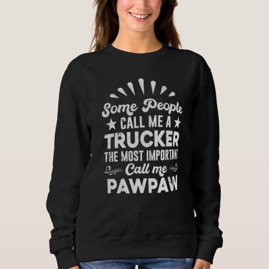 Trucker Truck Driver  People Call Me Pawpaw Sweatshirt (Vorderseite)