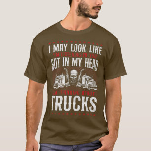Trucker Truck Driver Vintage I May Look Like I'M L T-Shirt