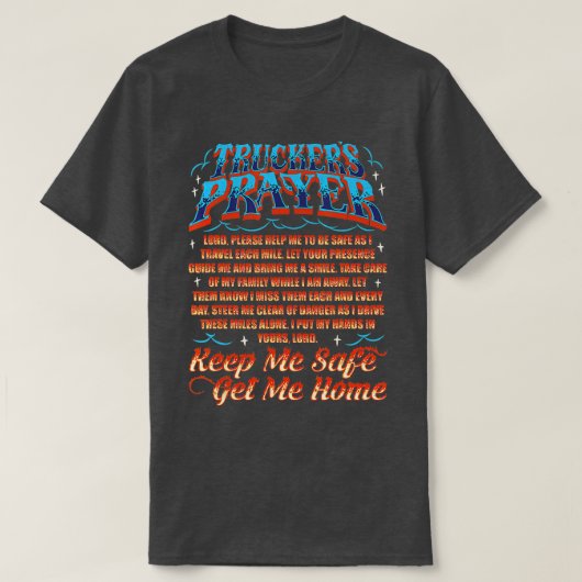 Truckers Gebet Behielt mir Safe Get Me Zuhause Sem T-Shirt (Design vorne)