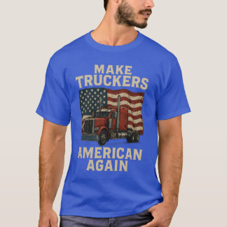 Truckers wieder amerikanisch machen T-Shirt