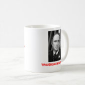 trudeau, TRUDEAUMANIA, "PASSEN MICH GERADE auf! " Kaffeetasse (VorderseiteRechts)