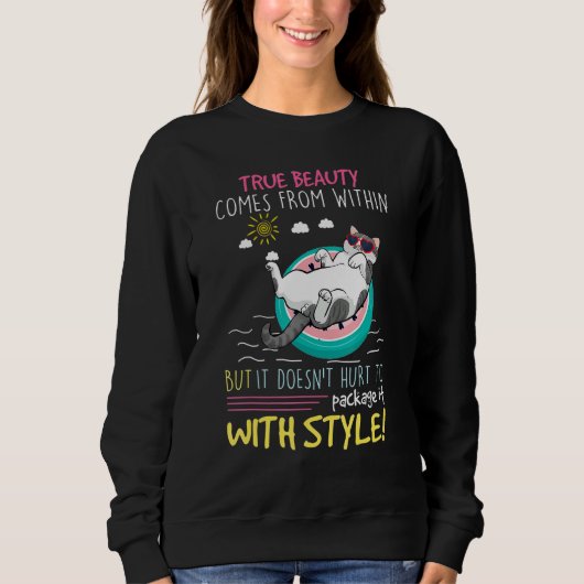 True Beauty Comes From Within But It Doesn't Hurt  Sweatshirt (Vorderseite)