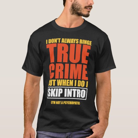 True Crime Binge Watching Skip Intro T-Shirt (Vorderseite)