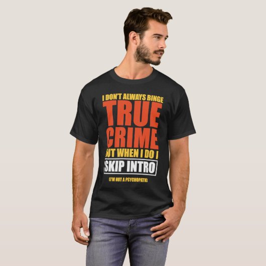True Crime Binge Watching Skip Intro T-Shirt (Vorne ganz)
