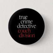 True Crime Detective Couch Di Button (Vorderseite)