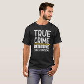 True Crime Detective Couch Division T-Shirt (Vorne ganz)