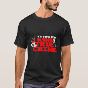 True Crime Fan Merch  Zeit für Wein und True Cri T-Shirt