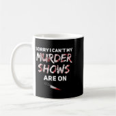 True Crime Fan Sorry I Can't My Murder Shows Are O Kaffeetasse (Links)