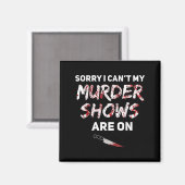 True Crime Fan Sorry I Can't My Murder Shows Are O Magnet (Vorderseite/Rückseite)