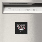 True Crime Fan Sorry I Can't My Murder Shows Are O Magnet (In Situ (Geschirrspüler))