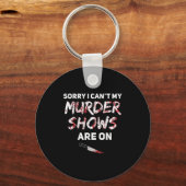 True Crime Fan Sorry I Can't My Murder Shows Are O Schlüsselanhänger (Vorderseite)