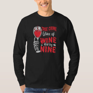 True Crime Glas Wein Bett Bis Neun True Crime T-Shirt