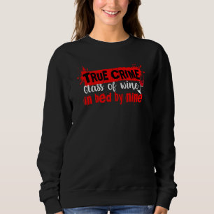 True Crime Glas Wein Im Bett Bis Neun Dokumentar Sweatshirt