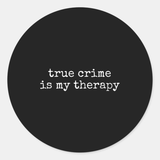 True Crime Is My Therapy Funny True-crime Lover Runder Aufkleber (Vorderseite)
