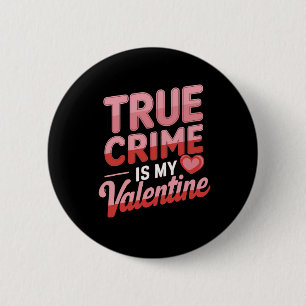 True Crime ist mein Valentinstag Button
