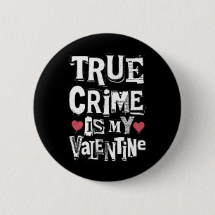 True Crime ist mein Valentinstag Lustiger Erpresse Button