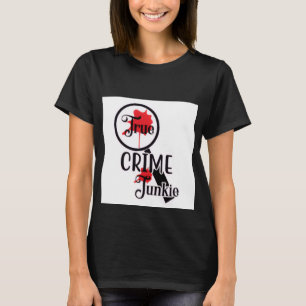 True Crime Junkie Damen T-Shirt