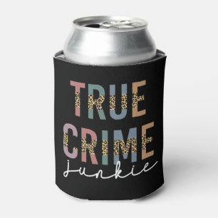 True Crime Junkie Ermordete Kriminalitätsanzeige Dosenkühler
