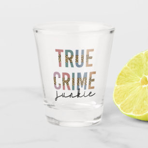 True Crime Junkie Ermordete Kriminalitätsanzeige Schnapsglas