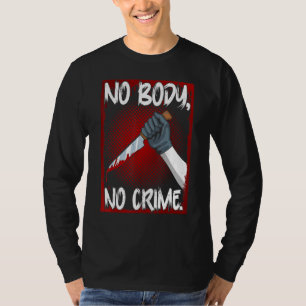 True Crime Junkie Merch Serienmörder Meme Keine Le T-Shirt