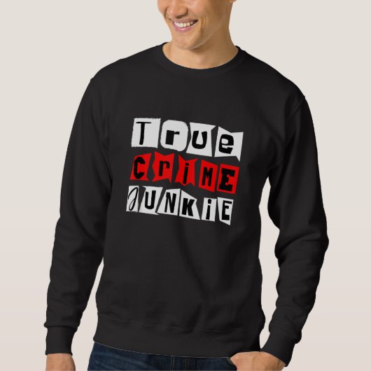 True Crime Junkie Sweatshirt (Vorderseite)